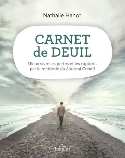 Carnet de deuil : mieux vivre les pertes et les ruptures par la méthode du Journal Créatif