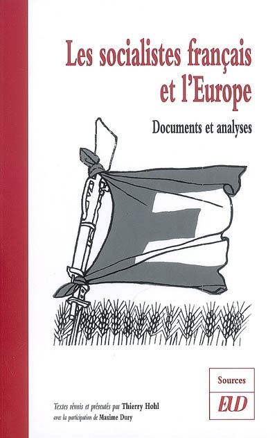 Les socialistes français et l'Europe, 1945-2005 : documents et analyses