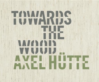 Axel Hutte Towards the Wood