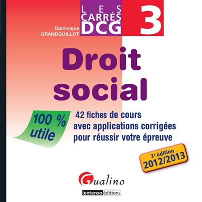 Droit social : 42 fiches de cours avec applications corrigées pour réussir votre épreuve : 2012-2013