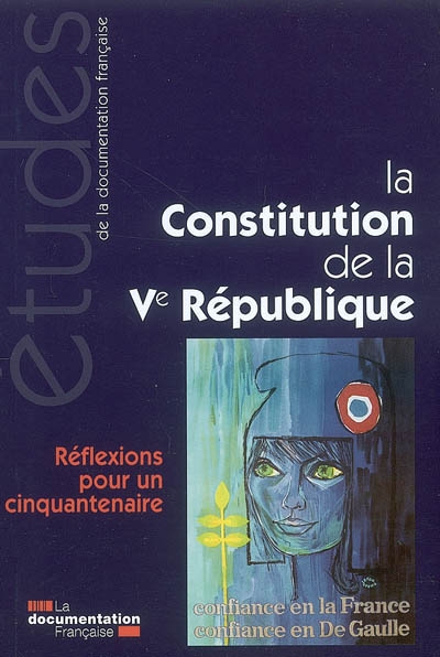 La Constitution de la Ve République : réflexions pour un cinquantenaire