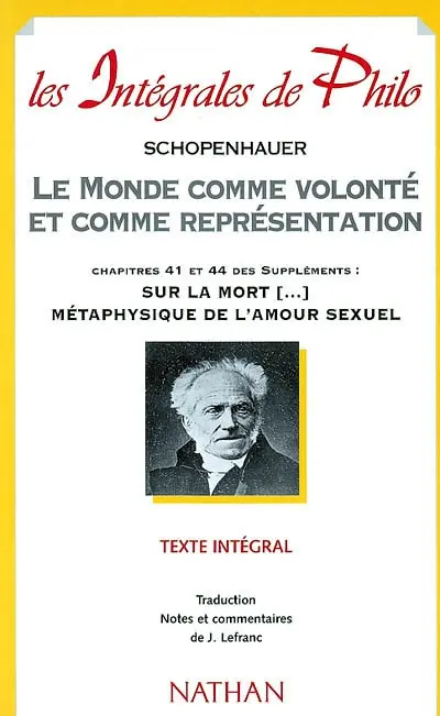 Le monde comme volonté et comme représentation : chapitres 41 et 44 des suppléments Sur la mort et son rapport avec l'indestructibilité de notre être en soi, Métaphysique de l'amour sexuel