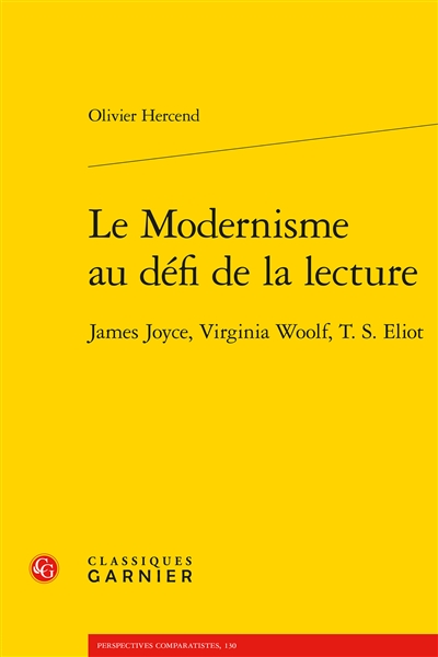 Le modernisme au défi de la lecture : James Joyce, Virginia Woolf, T.S. Eliot