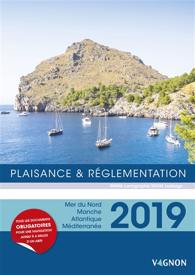 Plaisance & réglementation 2019 : RIPAM, cartographie SHOM, balisage... : mer du Nord, Manche, Atlantique, Méditerranée