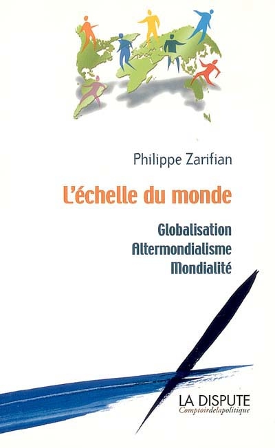 L'échelle du monde : globalisation, altermondialisme, mondialité