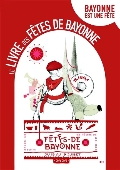 Bayonne est une fête : le livre des Fêtes de Bayonne