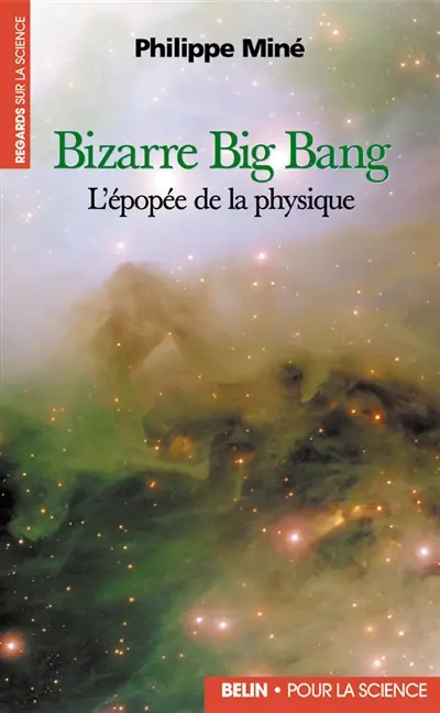 Bizarre Big Bang : l'épopée de la physique