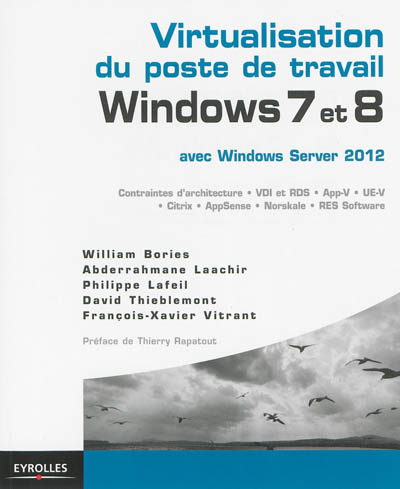 Virtualisation du poste de travail Windows 7 et 8 avec Windows Server 2012 : contraintes d'architecture, VDI et RDS, App-V, UE-V, Citrix, AppSense, Norskale, RES Software