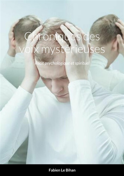 Chroniques des voix mystérieuses : Récit psychologique et spirituel