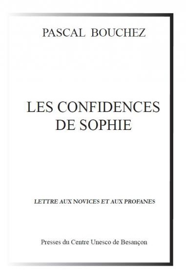 Les confidences de Sophie : lettre aux novices et aux profanes