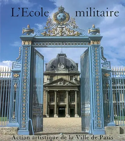 L'École militaire et l'axe Breteuil-Trocadéro : exposition, Paris, mairie du 15e arrondissement, 15 févr.-15 mars 2002, Ecole militaire, 12 avr.-15 juin 2002