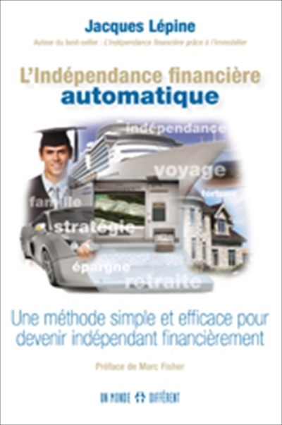 L'indépendance financière automatique : méthode simple et efficace pour devenir indépendant financièrement