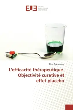 L'efficacite therapeutique. Objectivite curative et effet placebo