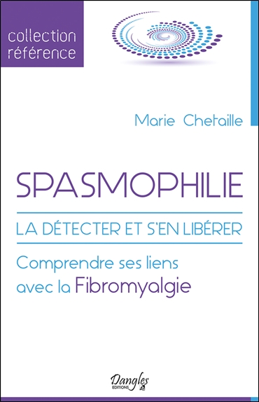 Spasmophilie : la détecter et s'en libérer : comprendre ses liens avec la fibromyalgie