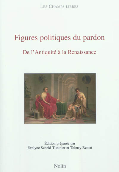 Figures politiques du pardon : de l'Antiquité à la Renaissance