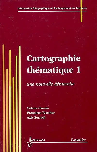Cartographie thématique. Vol. 1. Une nouvelle démarche