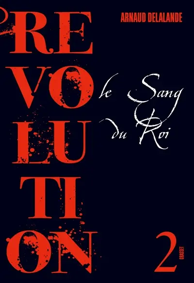 Révolution. Vol. 2. Le sang du roi
