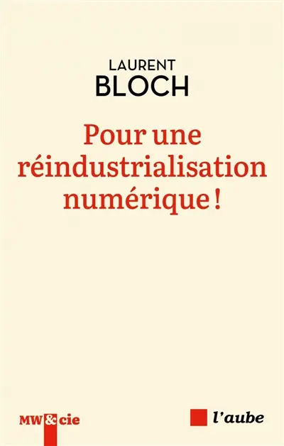 Pour une réindustrialisation numérique ! : la révolution industrielle informatique