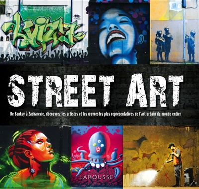 Street art : de Banksy à Zacharevic, découvrez les artistes et les oeuvres les plus représentatives de l'art urbain du monde entier