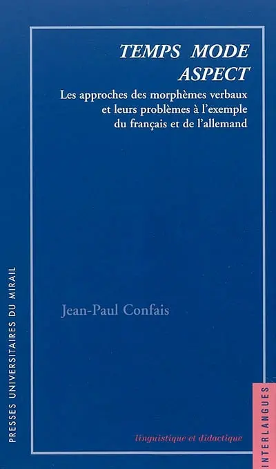Temps, mode, aspect : les approches des morphèmes verbaux et leurs problèmes à l'exemple du français et de l'allemand
