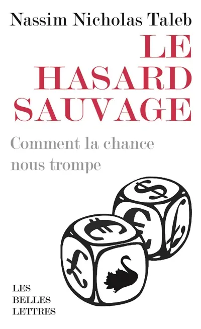 Le hasard sauvage : comment la chance nous trompe
