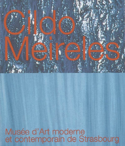 Cildo Meireles : exposition, Strasbourg, Musée d'art moderne et contemporain, 7 mars au 18 mai 2003