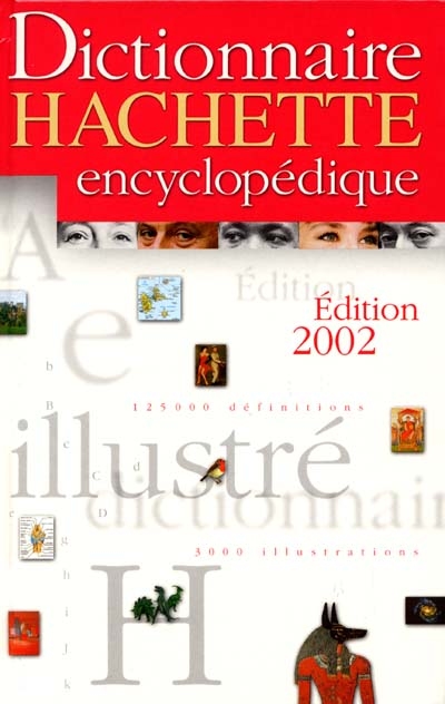 Dictionnaire Hachette encyclopédique 2002
