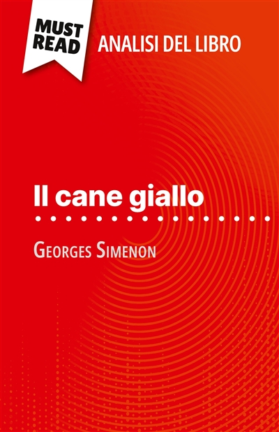 Il cane giallo di Georges Simenon (Analisi del libro) : Analisi completa e sintesi dettagliata del lavoro