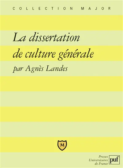 La dissertation de culture générale : méthode, exercices, sujets