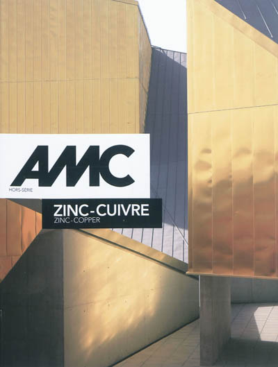 AMC, le moniteur architecture, hors série. Zinc-Cuivre. Zinc-Copper