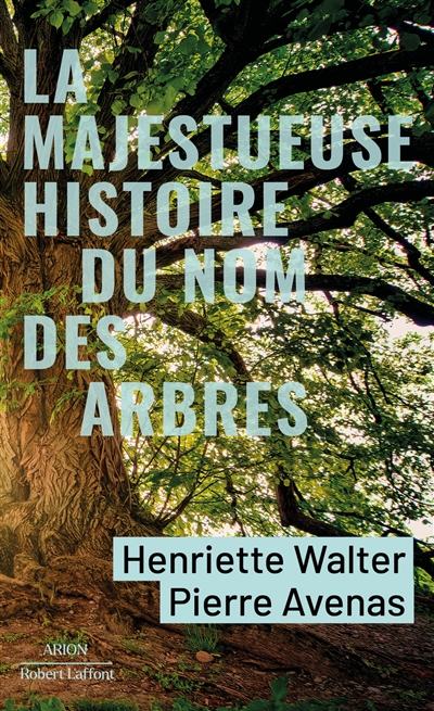 La majestueuse histoire du nom des arbres : du modeste noisetier au séquoia géant - Henriette Walter