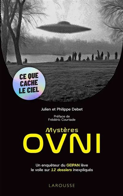 Mystères Ovni : un enquêteur du GEIPAN lève le voile sur 12 dossiers inexpliqués Mystères Ovni : un enquêteur du GEIPAN lève le voile sur 12 dossiers inexpliqués