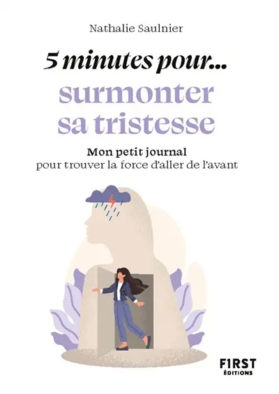 5 minutes pour... surmonter sa tristesse : mon petit journal pour trouver la force d'aller de l'avant
