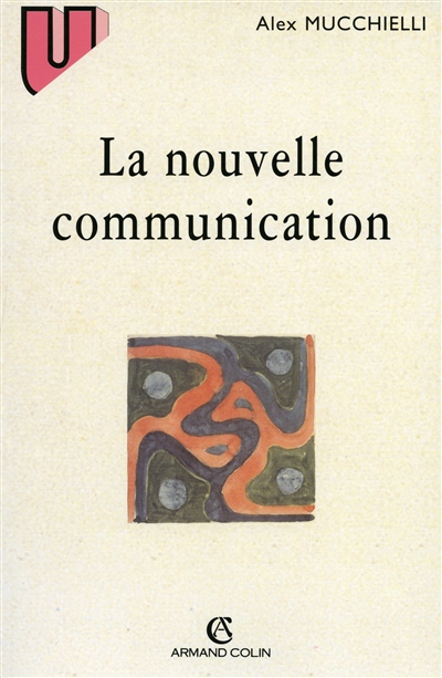 La nouvelle communication : épistémologie des sciences de l'information-communication