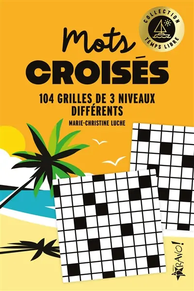 Temps libre : Mots croisés : 104 grilles de 3 niveaux différents