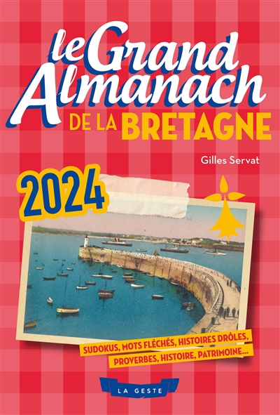 Le grand almanach de la Bretagne 2024 : sudokus, mots fléchés, histoires drôles, proverbes, histoire, patrimoine...