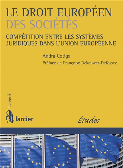 Le droit européen des sociétés : compétition entre les systèmes juridiques dans l'Union européenne