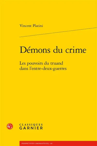 Démons du crime : les pouvoirs du truand dans l’entre-deux-guerres
