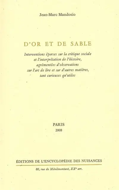 D'or et de sable : interventions éparses sur la critique sociale et l'interprétation de l'histoire, agrémentées d'observations sur l'art de lire et d'autres matières, tant curieuses qu'utiles