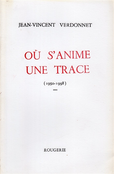 Où s'anime une trace. Vol. 4. 1992-1998