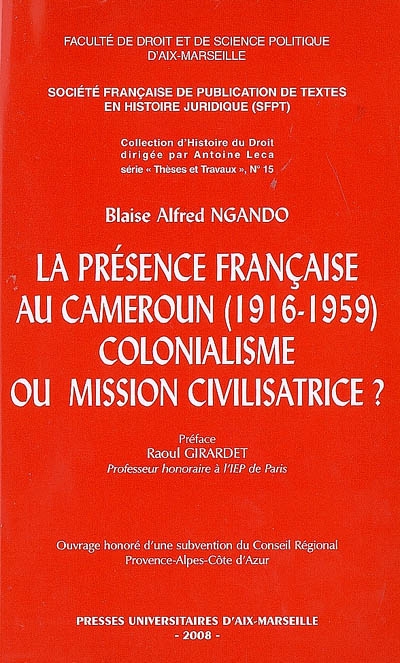 La présence française au Cameroun, 1916-1959 : colonialisme ou mission civilisatrice ?