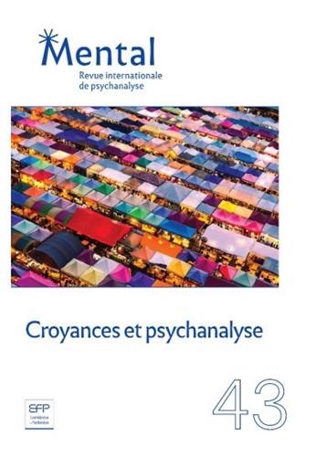 Mental : revue internationale de psychanalyse, n° 43. Croyances et psychanalyse