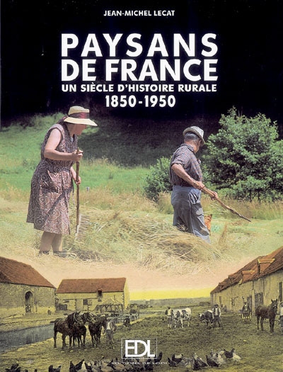 Paysans de France : un siècle d'histoire rurale, 1850-1950