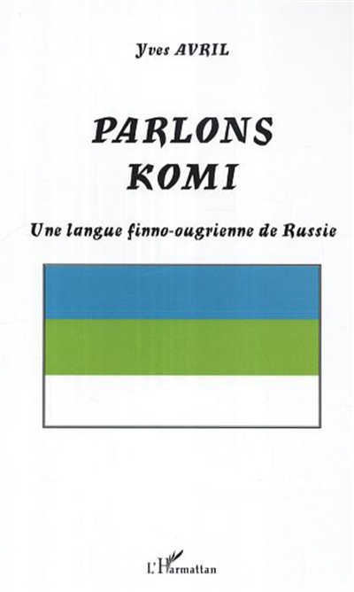 Parlons komi : une langue finno-ougrienne de Russie