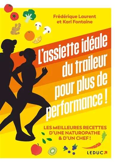 L'assiette idéale du traileur pour plus de performance ! : les meilleures recettes d'une naturopathe & d'un chef !