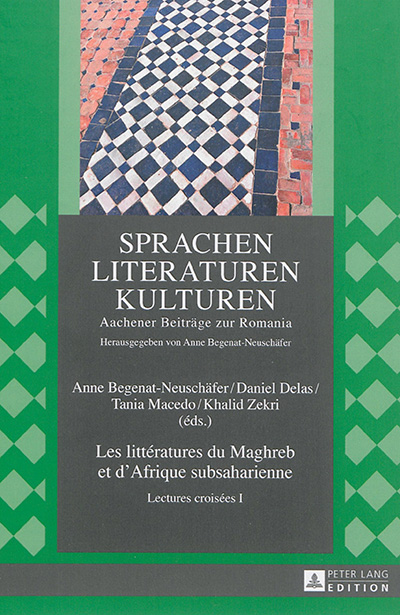 Les littératures du Maghreb et d'Afrique subsaharienne : lectures croisées. Vol. 1