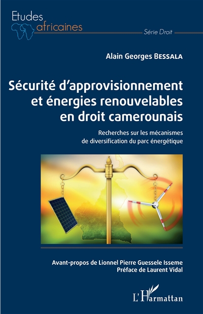 Sécurité d'approvisionnement et énergies renouvelables en droit camerounais : recherches sur les mécanismes de diversification du parc énergétique