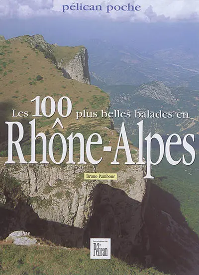 Les 100 plus belles balades en Rhône-Alpes