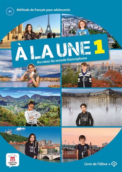 A la une 1, au coeur du monde francophone : méthode de français pour adolescents, A1 : livre de l'élève + CD
