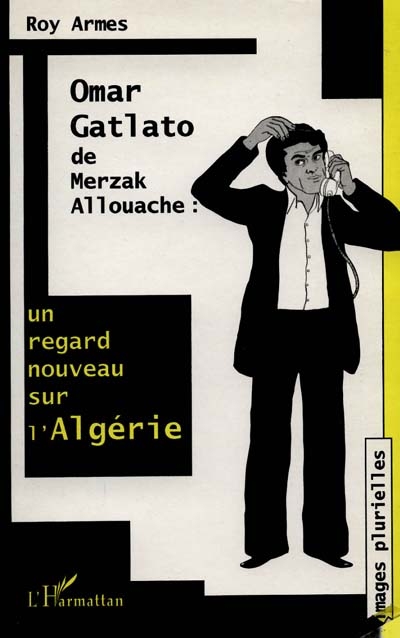 Omar Gatlato, de Merzak Allouache : un regard nouveau sur l'Algérie